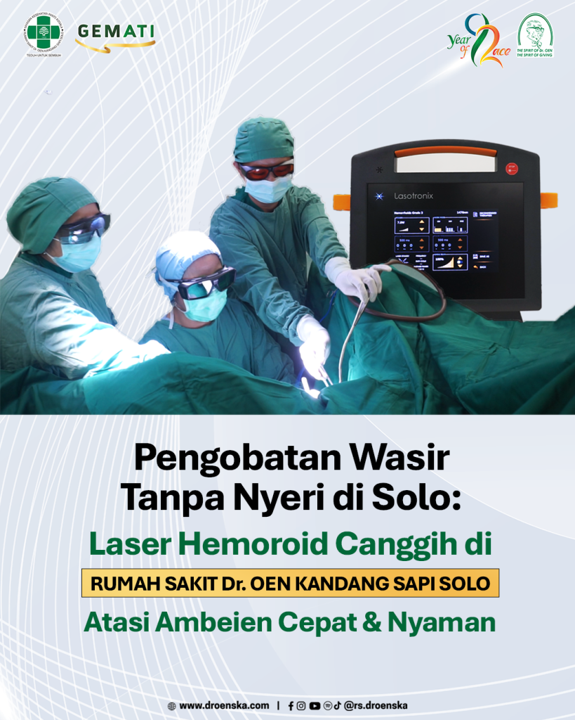 Pengobatan Wasir Tanpa Nyeri di Solo: Laser Hemoroid Canggih di RUMAH SAKIT Dr. OEN KANDANG SAPI SOLO, Atasi Ambeien Cepat & Nyaman
